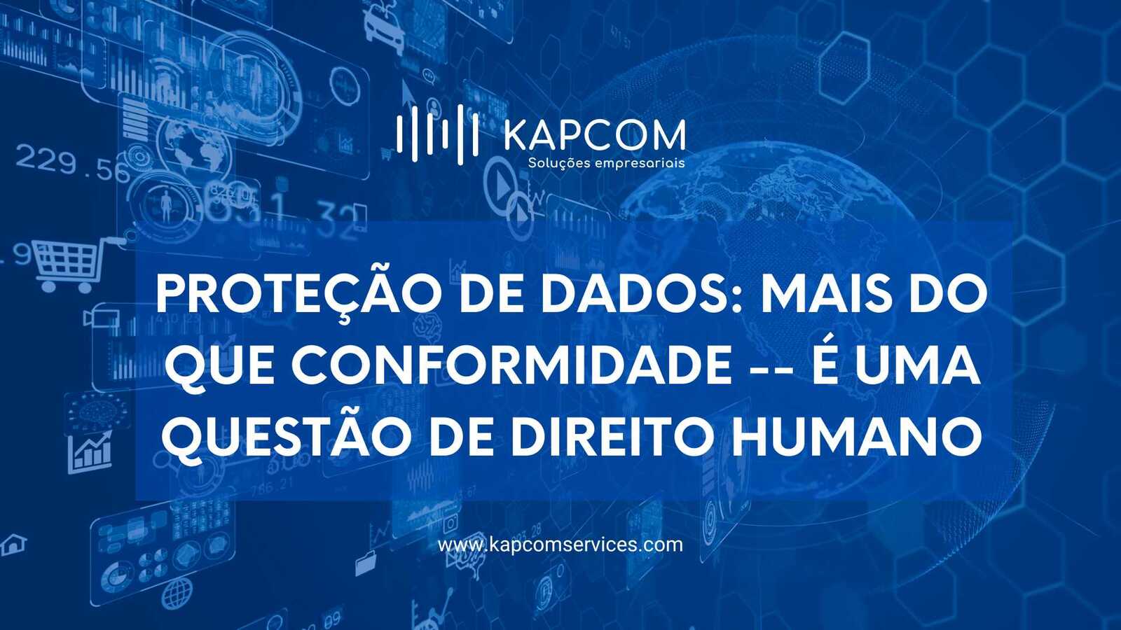 Proteção de Dados:  Para além da conformidade — Um direito humano fundamental
